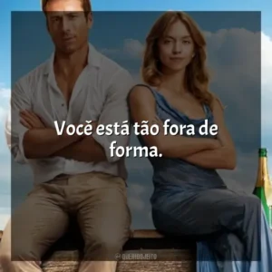 Você está tão fora de forma. Todos Menos Você (Filme)