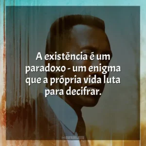 A existência é um paradoxo – um enigma que a própria vida luta para decifrar. True Detective (Série)