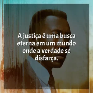 A justiça é uma busca eterna em um mundo onde a verdade se disfarça. True Detective (Série)