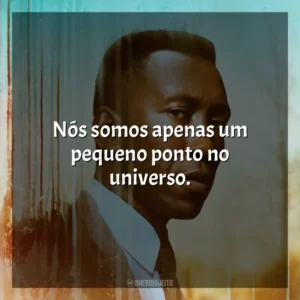 Nós somos apenas um pequeno ponto no universo. True Detective (Série)