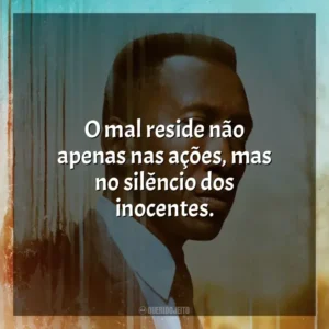 O mal reside não apenas nas ações, mas no silêncio dos inocentes. True Detective (Série)