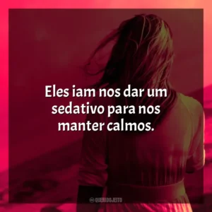 Eles iam nos dar um sedativo para nos manter calmos. Um Pesadelo Americano (Série)