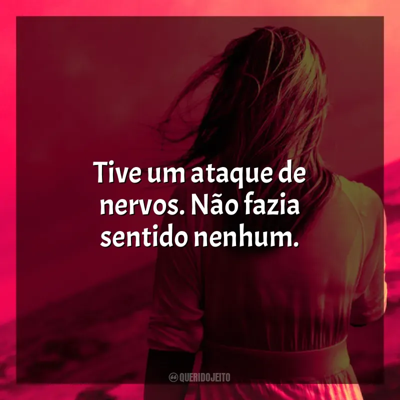 Frase marcante da série Um Pesadelo Americano: Tive um ataque de nervos. Não fazia sentido nenhum.