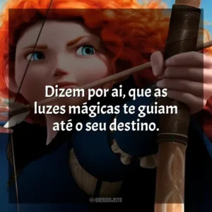 Dizem por ai, que as luzes mágicas te guiam até o seu destino. Valente (Filme)