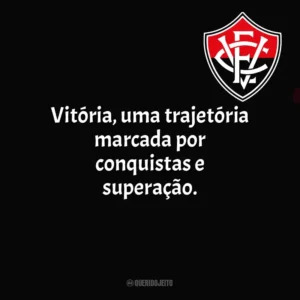Vitória, uma trajetória marcada por conquistas e superação. Vitória