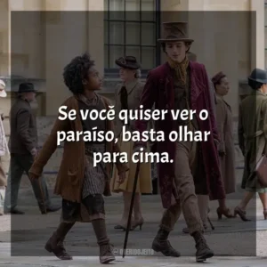 Se você quiser ver o paraíso, basta olhar para cima.