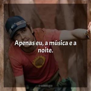 Apenas eu, a música e a noite. 127 Horas (Filme)