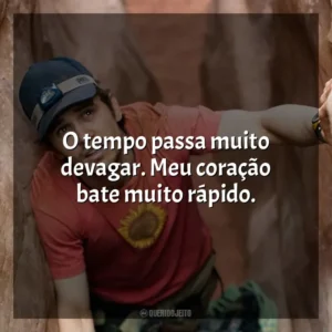 O tempo passa muito devagar. Meu coração bate muito rápido. 127 Horas (Filme)