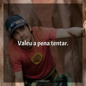 Valeu a pena tentar. 127 Horas (Filme)