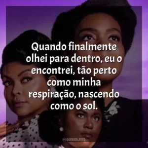 Quando finalmente olhei para dentro, eu o encontrei, tão perto como minha respiração, nascendo como o sol. A Cor Púrpura (Filme)