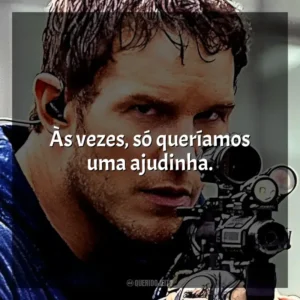 Às vezes, só queríamos uma ajudinha. A Guerra do Amanhã (Filme)