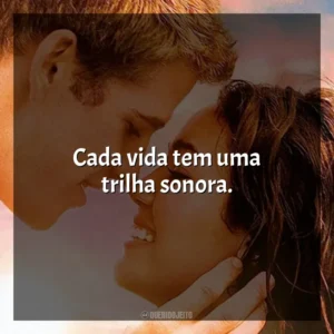 Cada vida tem uma trilha sonora. A Última Música (Filme)