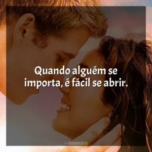 Quando alguém se importa, é fácil se abrir. A Última Música (Filme)