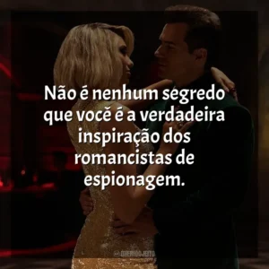 Não é nenhum segredo que você é a verdadeira inspiração dos romancistas de espionagem. Argylle: O Superespião (Filme)