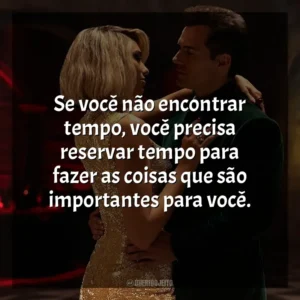 Se você não encontrar tempo, você precisa reservar tempo para fazer as coisas que são importantes para você. Argylle: O Superespião (Filme)
