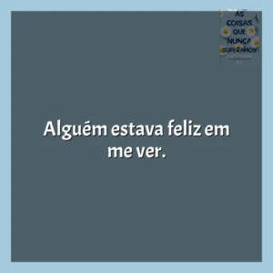 Alguém estava feliz em me ver. As Coisas que Nunca Superamos (Livro)