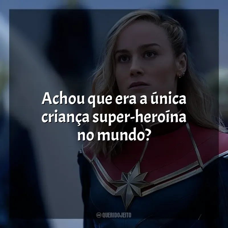 Frases do filme As Marvels: Achou que era a única criança super-heroína no mundo?