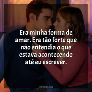 Era minha forma de amar. Era tão forte que não entendia o que estava acontecendo até eu escrever. Através da Minha Janela 3: Olhos nos Olhos (Filme)