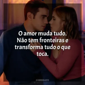 O amor muda tudo. Não tem fronteiras e transforma tudo o que toca. Através da Minha Janela 3: Olhos nos Olhos (Filme)
