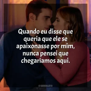 Quando eu disse que queria que ele se apaixonasse por mim, nunca pensei que chegaríamos aqui. Através da Minha Janela 3: Olhos nos Olhos (Filme)