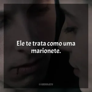 Ele te trata como uma marionete. Awareness: A Realidade É Uma Ilusão (Filme)