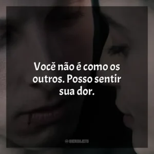 Você não é como os outros. Posso sentir sua dor. Awareness: A Realidade É Uma Ilusão (Filme)