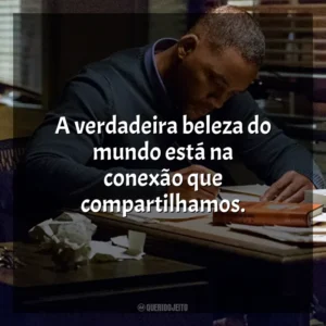A verdadeira beleza do mundo está na conexão que compartilhamos. Beleza Oculta (Filme)