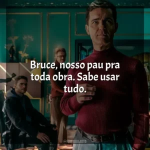Bruce, nosso pau pra toda obra. Sabe usar tudo. Berlim (Série)