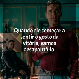 Quando ele começar a sentir o gosto da vitória, vamos desapontá-lo. Berlim (Série)