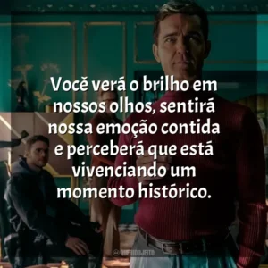 Você verá o brilho em nossos olhos, sentirá nossa emoção contida e perceberá que está vivenciando um momento histórico. Berlim (Série)