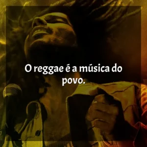 O reggae é a música do povo. Bob Marley: One Love (Filme)