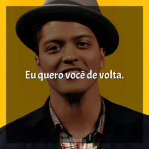 Eu quero você de volta. Bruno Mars