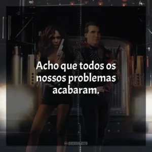Acho que todos os nossos problemas acabaram. Carga Máxima (Filme)