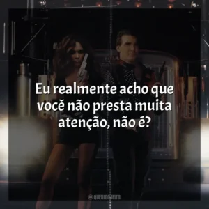 Eu realmente acho que você não presta muita atenção, não é? Carga Máxima (Filme)