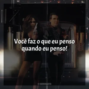 Você faz o que eu penso quando eu penso! Carga Máxima (Filme)
