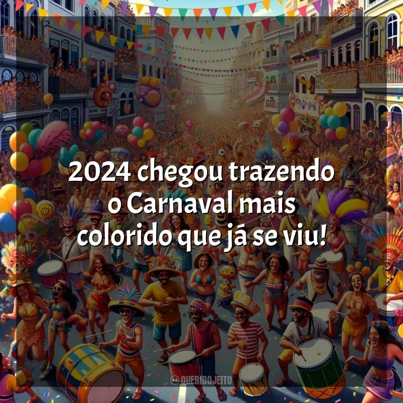 Frases de Carnaval 2024: 2024 chegou trazendo o Carnaval mais colorido que já se viu!