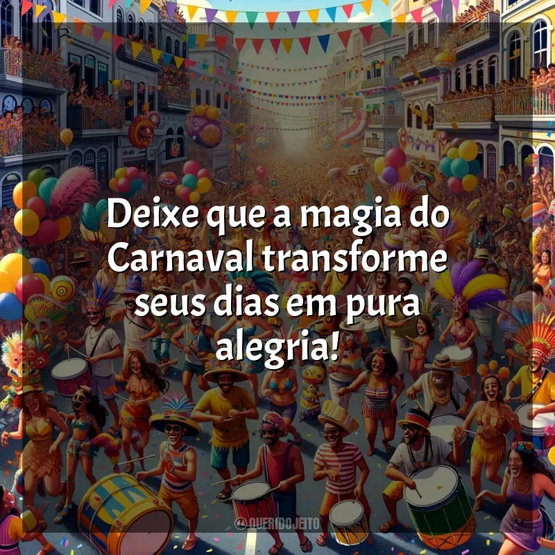 Frases de Carnaval 2024: Deixe que a magia do Carnaval transforme seus dias em pura alegria!