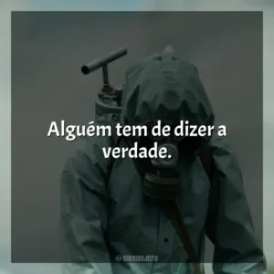 Alguém tem de dizer a verdade. Chernobyl (Série)