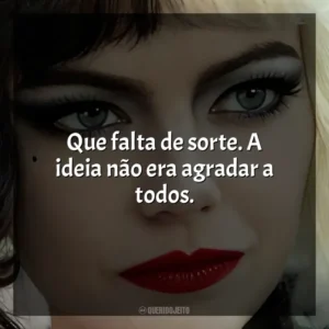 Que falta de sorte. A ideia não era agradar a todos. Cruella (Filme)