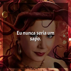 Eu nunca seria um sapo. Desencantada (Filme)