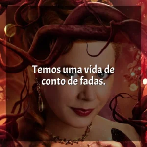 Temos uma vida de conto de fadas. Desencantada (Filme)