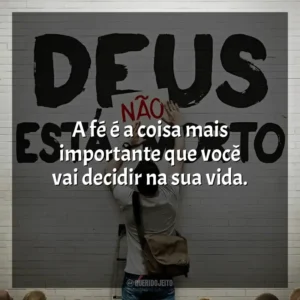 A fé é a coisa mais importante que você vai decidir na sua vida. Deus Não Está Morto (Filme)