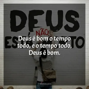 Deus é bom o tempo todo, e o tempo todo, Deus é bom. Deus Não Está Morto (Filme)