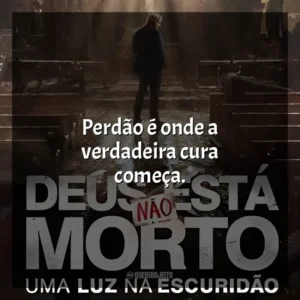 Perdão é onde a verdadeira cura começa. Deus Não Está Morto: Uma Luz Na Escuridão (Filme)