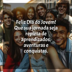 Feliz Dia do Jovem! Que sua jornada seja repleta de aprendizados, aventuras e conquistas. Dia do Jovem