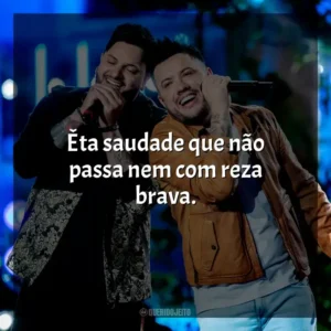 Êta saudade que não passa nem com reza brava. Diego & Victor Hugo