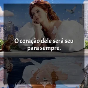 O coração dele será seu para sempre. Encantada (Filme)