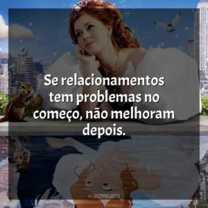 Se relacionamentos tem problemas no começo, não melhoram depois. Encantada (Filme)