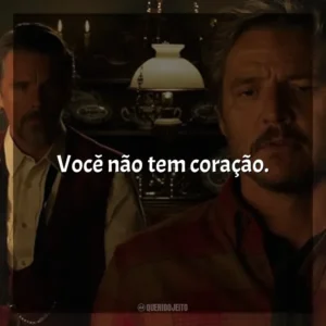 Você não tem coração. Estranha Forma de Vida (Filme)