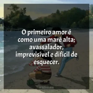 O primeiro amor é como uma maré alta; avassalador, imprevisível e difícil de esquecer. Eu Posso Ouvir o Oceano (Filme)